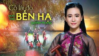 CÔ LÁI ĐÒ BẾN HẠ (HOÀNG THI THƠ)- QUỲNH TRANG (Official MV)