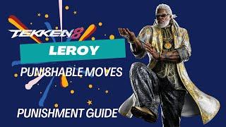 Tekken 8 Leroy All Punishable Moves