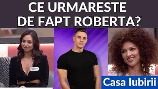 Casa Iubirii - Ce urmareste de fapt Roberta?