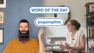 Dictionary.com's Word of the Day: pogonophile