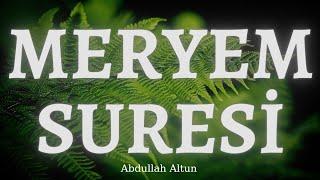 Meryem Suresi (Tamamı) | Abdullah Altun | Surah Maryam