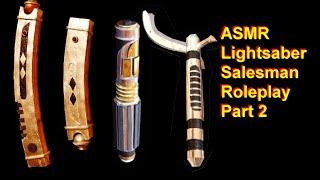 ASMR Lightsaber Store Roleplay Part 2 (soft spoken)