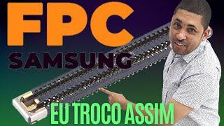 TROCA DE CONECTOR FPC SAMSUNG A315 E OUTROS.