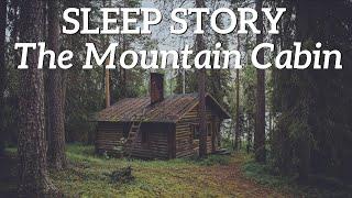 The Cabin in the Woods - A Relaxing Sleep Story for Grown Ups 