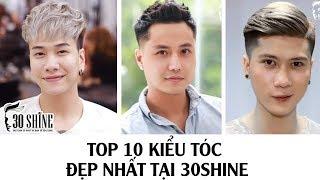 Top 10 Kiểu Tóc Đẹp Nhất Tại 30Shine | Tặng Code Giảm Giá Shine Combo | 30Shine TV