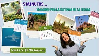 5 Minutos... Viajando por la Historia de la Tierra - Parte 5: EL MESOZOICO