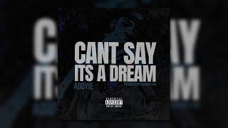 Addyie - Can't Say It's A Dream [Prod. By Bianchi 448]