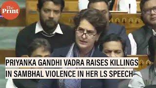 Priyanka Gandhi Vadra raises killings in Sambhal violence in her maiden speech in Lok Sabha