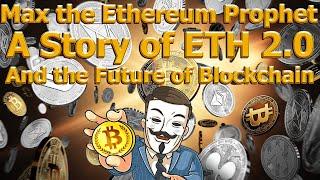 Max the Ethereum Prophet A Story of ETH 2 0 and the Future of Blockchain