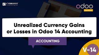 Unrealized Currency Gains or Losses in Odoo 14 Accounting