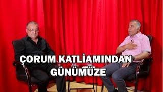 ÇORUM KATLİAMINDAN GÜNÜMÜZE