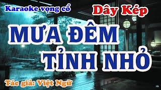 Mưa Đêm Tỉnh Nhỏ - Karaoke Vọng cổ Dây Kép - Tác giả: Việt Ngữ.