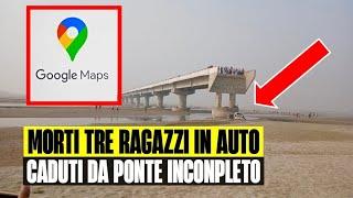 ULTIM'ORA TRE RAGAZZI CADONO DA UN PONTE INCOMPLETO E MUOIONO: STAVANO SEGUENDO GOOGLE MAPS