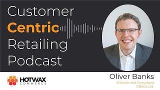 Unpacking Retail Transformation with Oliver Banks