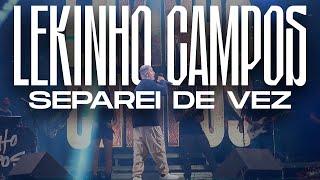 LEKINHO CAMPOS - BREGA FUNK SEPAREI DE VEZ (AO VIVO)