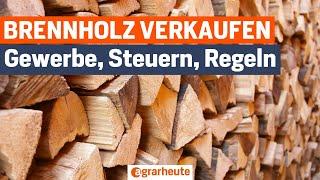 Brennholz verkaufen als Landwirt: Gewerbe, Steuern und Regeln