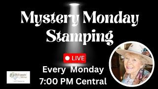 Mystery Monday Stamping August 12, 2024