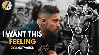 I WANT THIS FEELING - The Gym Motivation That will Change Your Life