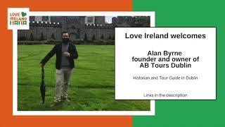 LOVE IRELAND #2 - An Interview with Historian and Tour Guide Alan Byrne of AB TOURS, Dublin, Ireland