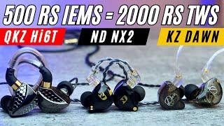 500 ரூபாய் IEMs best than 2000 ரூபாய் TWS  KZ Dawn Vs ND NX2 Vs QKZ Hi6T IEMs Comparison 