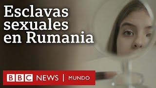 Las niñas rumanas traficadas como esclavas sexuales | Investigación BBC