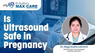 Is Ultrasound safe in pregnancy|Best Gynaecologist in Visakhapatnam|Dr G Naga Sudha Lakshmi|