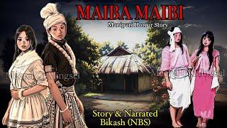 Manipuri Horror Story “MAIBA MAIBI” || Manipuri Full Horror Story || NBS’s Collection