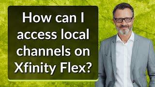 How can I access local channels on Xfinity Flex?