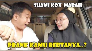 PRANK SUAMI.. KAMU BERTANYA..?  KAMU BERTANYA TANYA..? SUAMI KOX MARAH. AUTO NGAKAK