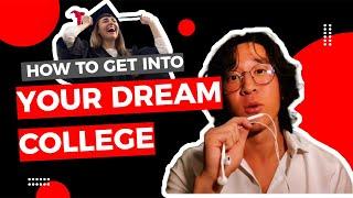 How to Get Into Your Dream College. (In 3 Minutes)