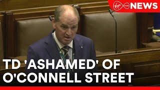 O'Connell Street is "full of druggies, crime, anti-social behaviour" according to Fine Gael TD