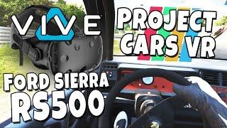 Project Cars VR - Vive and Wheels Gameplay - Ford Sierra RS500 - NÜRBURGRING