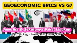 Geoeconomics BRICS vs G7 - Amerika & Sekutunya Bakal Lingkup. Dah Seminggu, Israel Belum Serang Iran