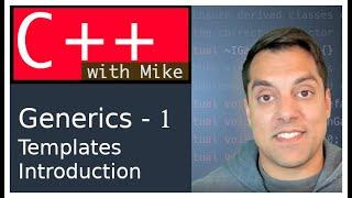 Generics in C++ 1 - Templates Introduction | Modern Cpp Series Ep. 71