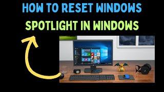 How to Reset Windows Spotlight in Windows 11