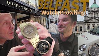 BELFAST WATCH PROWLING! (Rolex, Lunn's, AP, Pride & Pinion, Ulysse Nardin, Swatch, Omega)