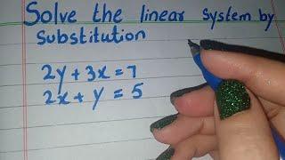 Solve the Linear System by Substitution 2y+3x=7 2x+y=5