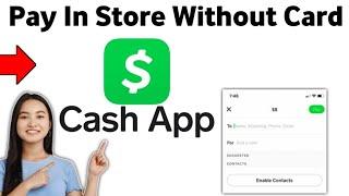 How to Pay With Cash App In Store Without Cash App Card 2025