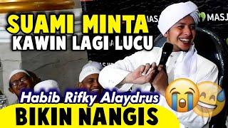 Ceramah Habib Rifky Alaydrus Lucu Bikin Nangis, SUAMI MINTA KAWIN LAGI