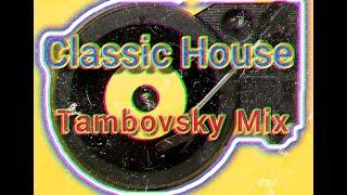 Classic House  (Tambovsky Mix)