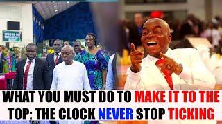 What you have to do to make it to the top; The clock never stops ticking |  Bishop David Oyedepo