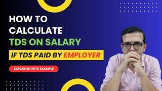 If TDS Paid By Employer, Then How To Calculate TDS on Salary | Explained with Example