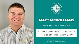 #127: Build a Successful Affiliate Program The Easy Way | Matt McWilliams