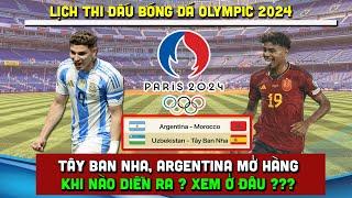  Lịch Thi Đấu Bóng Đá Nam Olympic 2024 | Tây Ban Nha v Uzbekistan, Argentina v Maroc Mở Hàng