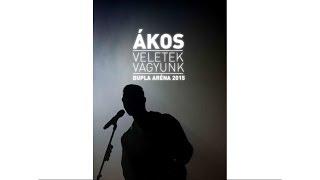 KARANTÉNKONCERTEK 08/11 • ÁKOS • VELETEK VAGYUNK (koncertfilm, dupla Aréna, 2015) ::: Official Video