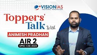 ️Toppers Talk by Animesh Pradhan | AIR 2 | UPSC CSE 2023
