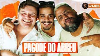 PAGODE DO ABREU #146 GRITA PODCAST PARTE 2