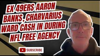 Ex 49ers Aaron Banks, Charvarius Ward cash in during NFL free agency