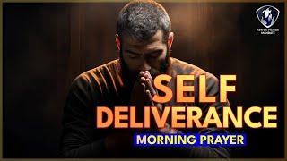 Self Deliverance Morning Prayer | Repeat For Yourself