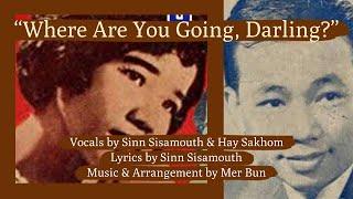 "Tov Na Oun Srei?" Where Are You Going, Darling? Sinn Sisamouth & Hay Sakhom ទៅណាអូនស្រី Khmer Song